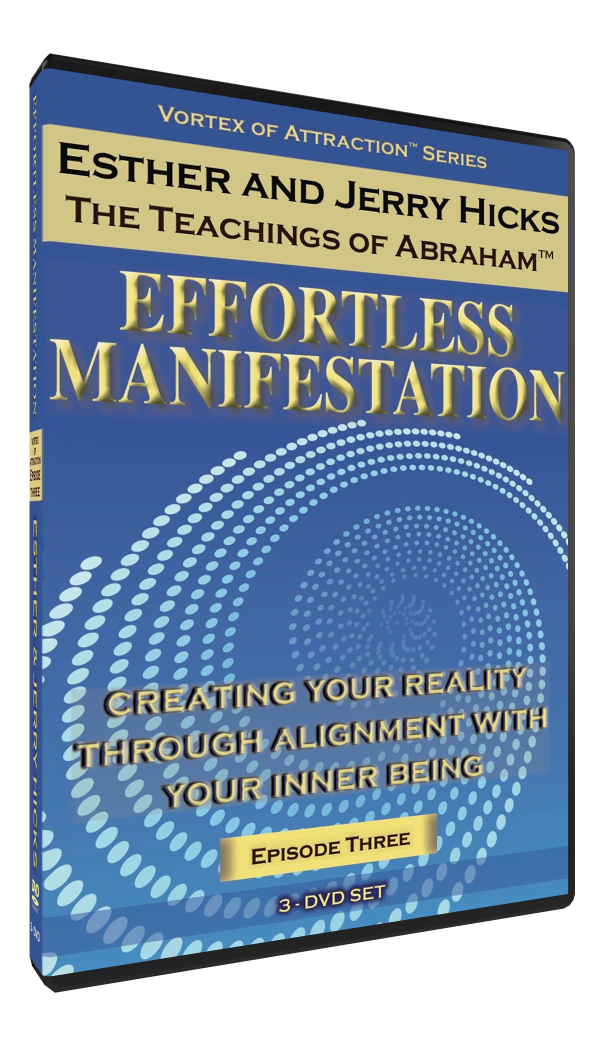 Effortless Manifestation - Vortex of Attraction Series - Episode Three (3 DVD Set)